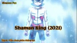 Shaman King (2021) Tập 6 - Vẫn chưa phân thắng bại