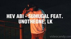 Hev Abi - Sumugal feat. Unotheone, LK (lyrics) (sped up + reverb)