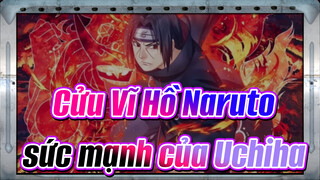 Cửu Vĩ Hồ Naruto
sức mạnh của Uchiha