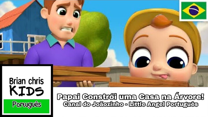 Papai Constrói uma Casa na Árvore! | Canal do Joãozinho - Little Angel Português