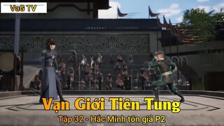 Vạn Giới Tiên Tung Tập 32 - Hắc Minh tôn giả P2