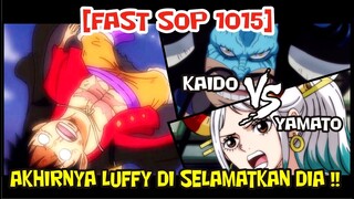 [FAST SOP 1015] AKHIRNYA LUFFY DISELAMATKAN dan KAIDO VS YAMATO DIMULAI !!