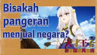 (The Genius Prince's Guide to Raising a Nation Out of Debt) Bisakah pangeran menjual negara?