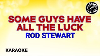 Some Guys Have All The Luck (Karaoke) - Rod Stewart