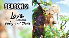 Love Between Fairy and Devil S2 (Episode 12)END SEASON 2!!!