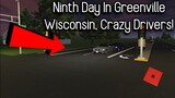 Ninth Day In Greenville Wisconsin! (Crazy Drivers!) - Greenville Roleplay (OGVRP)