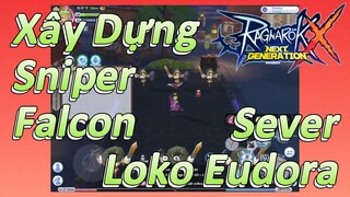 Xây Dựng Sniper Falcon Sever Loko Eudora (Ragnarok X: Next Generation)