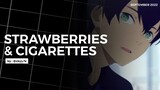 [AMV] Strawberries & Cigarettes