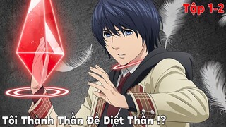 " Diệt Thần, Tôi Trở Thành Vị Thần Mạnh Nhất " Phần 1 || Tóm Tắt Anime Hay | Fox Sempai