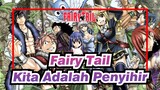 Fairy Tail | Kita Adalah Penyihir Fairy Tail!!!