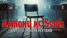 KEJUTAN MALAM PERTAMA || serial MISTERI BANGKU KOSONG