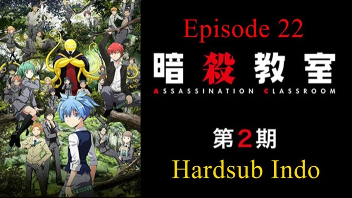 Assasination Classroom / Ansatsu.Kyoushitsu E22 Hardsub Indo