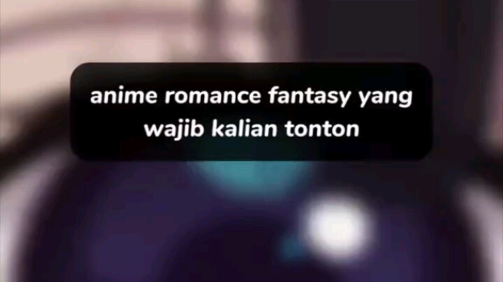 Anime romance fantasy yang wajib kalian tonton!