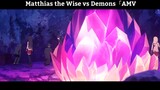 Matthias the Wise vs Demons「AMV