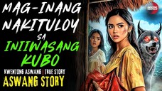 MAG INANG NAKITULOY SA INIIWASANG KUBO | Kwentong Aswang | True Story | 03/29/2025 🎬