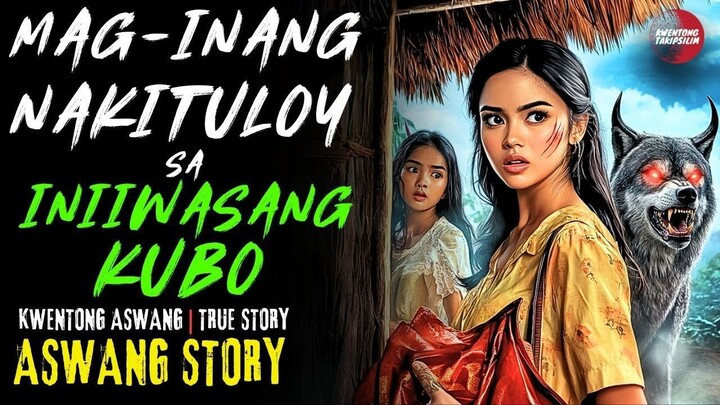 MAG INANG NAKITULOY SA INIIWASANG KUBO | Kwentong Aswang | True Story | 03/29/2025 🎬