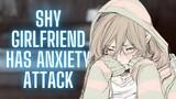 Shy Girlfriend Has An Anxiety Attack For The First Time {ASMR Roleplay}