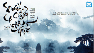 'NƯỚC CHẢY HOA TRÔI' (CM1X Lofi Ver.)  - @Nguyễn Trần Trung Quân & @Denis Dang #music