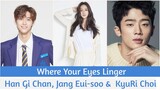 "Where Your Eyes Linger" Upcoming Web Drama 2020 | Han Gi Chan, Jang Eui-soo, Choi KyuRi