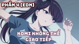 Tóm Tắt Anime Hay: Cô Nàng Hoa Khôi... Không Thể Giao Tiếp | Phần 4 ( EDN ) | Review Anime Hay Nhất