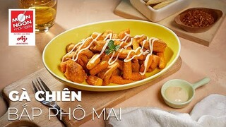 Cách làm GÀ CHIÊN BẮP PHÔ MAI vàng giòn, thơm nức | MÓN NGON MỖI NGÀY