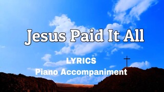 Jesus Paid It All | Piano | Lyrics | Accompaniment