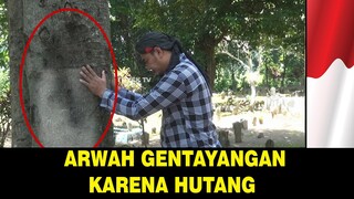 Arwah terkatung katung karena belum membayar hutang !