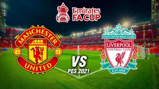 PES 2021 | แมนยู VS ลิเวอร์พูล | FA Cup รอบ 4 !! ประตูเหนียวเกิน มันส์ระทึกก่อนจริง