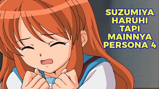 Suzumiya Haruhi tapi MAIN PERSONA 4?? 🤣