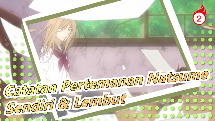 [Catatan Pertemanan Natsume] "Dia yang paling kesepian juga yang paling lembut"_2