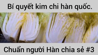 Bí quyết kim chi hàn quốc chuẩn người Hàn chia sẻ phần 3