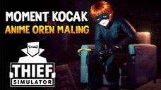 Kelakuan Anime Oren Saat Jadi Maling - Thief Simulator