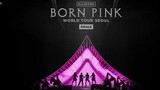 BLACKPINK WORLD TOUR - FINALE IN SEOUL