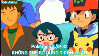 Pokémon TẬP 32-KHÔNG THỂ SỬ DỤNG 1 ĐÒN 2 LẦN