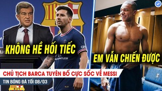 TIN BÓNG ĐÁ TỐI 8/3| Chủ tịch Barca tuyên bố SỐC về Messi, Mbappe đích thân KHẲNG ĐỊNH sẽ chiến Real