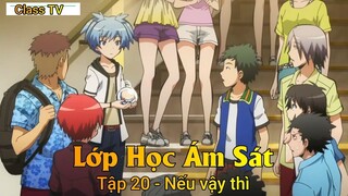 Lớp Học Ám Sát Tập 20 - Nếu vậy thì