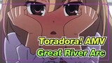 Toradora! AMV
Great River Arc