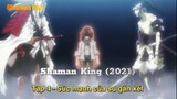 Shaman King (2021) Tập 4 - Sức mạnh của sự gắn kết