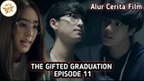 Alur Cerita Film THE GIFTED GRADUATION - Episode 11