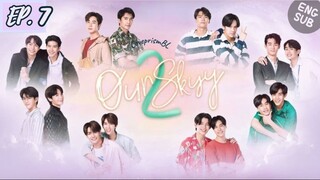 🇹🇭 Our Skyy 2 (2023) Ep-7[Eng sub]