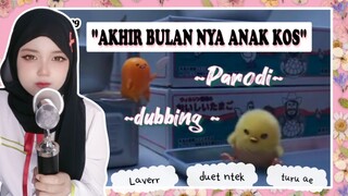 "Akhir bulan nya anak kos" [ voice by aka ]