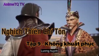 Nghịch Thiên Chí Tôn Tập 9 - Không khuất phục