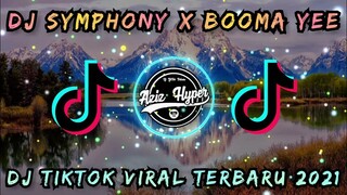 DJ SYMPHONY X BOOMA BOOMA YEE REMIX | DJ TIKTOK VIRAL | DJ TERBARU 2021 !!!