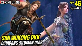 Sunwukong Dihadang siluman ular | SPOILER xi xing ji season 5 eps 46