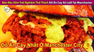 Báo Thủ Râu Xồm Trải Nghiệm Thử Thách Cay Xé Lưỡi Ở Manchester City | Review Con Người Và Cuộc Sống