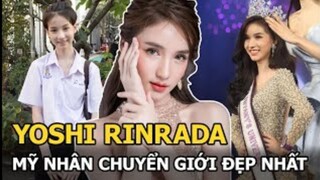 Yoshi Rinrada: Hồi sinh sau khi bị dày vò thể xác, thành giai nhân chuyển giới đẹp nhất Thái Lan