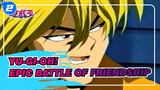 Yu-Gi-Oh!|[Cantonese]Desperate body desperate life！Epic battle of friendship！_2