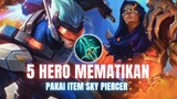 5 Hero Sakit Parah Jika Pakai Item Sky Piercer - Auto Senyum User Hero ini !! Mobile Legends