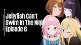 Episode 6 | Jellyfish Can’t Swim In The Night | English Subbed