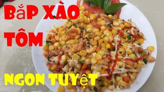 BẮP XÀO TÔM món ăn vặt tuyệt ngon | Món ngon mỗi ngày | AT Chanel